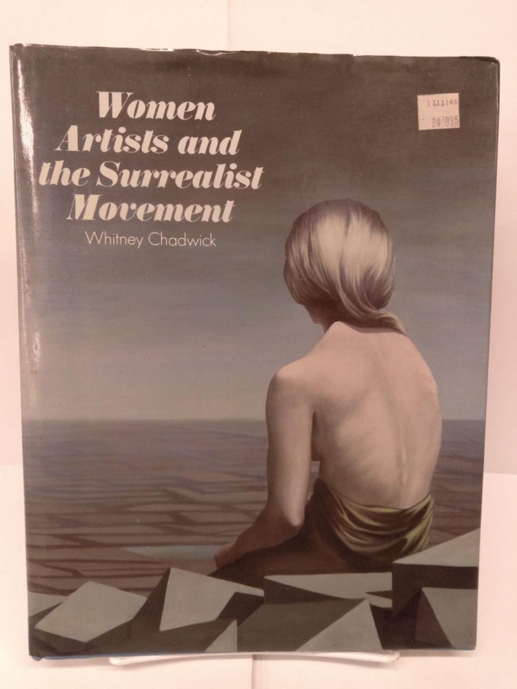Item #80614 Women Artists and the Surrealist Movement. Whitney Chadwick.