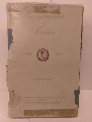 Item #80649 Six Decades of Service 1880-1940: A History of the Women's Home Missionary Society of...