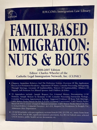 Item #80661 Family-Based Immigration: Nuts & Bolts, 2006-2007 Edition. Charles Wheeler