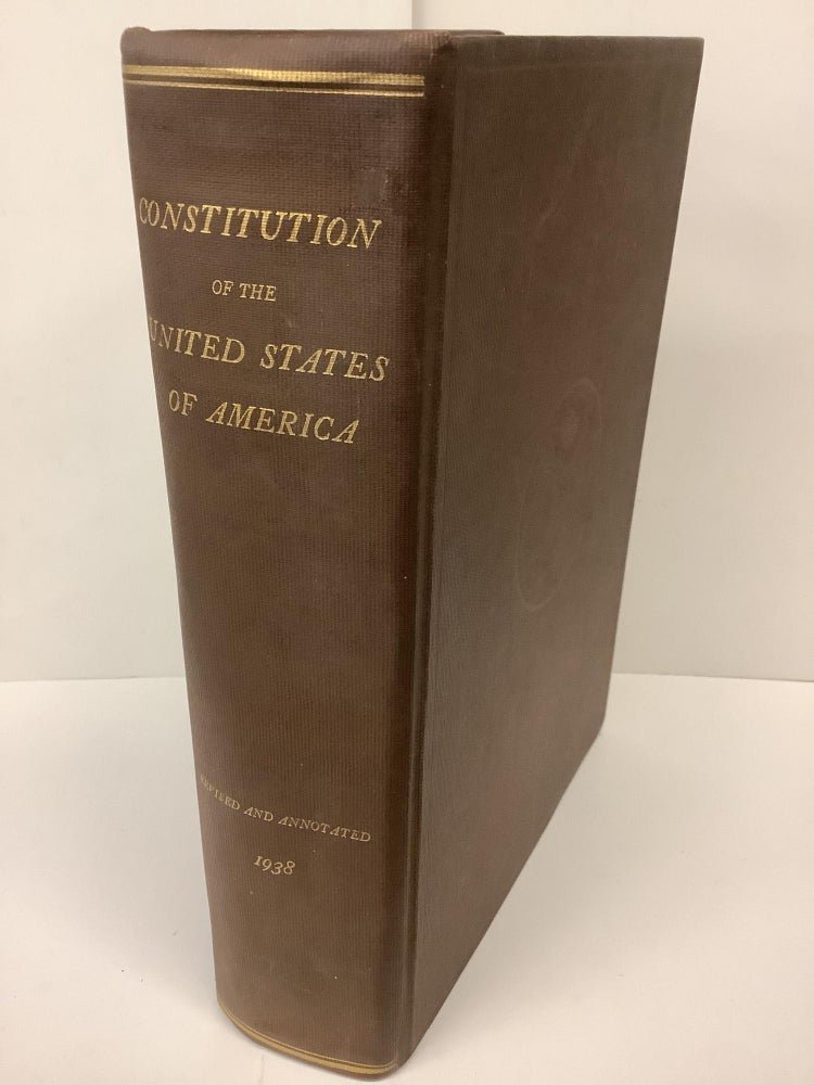 Item #80686 The Constitution of the United States of America, Annotations of Cases Decided by the Supreme Court of the United States to January 1, 1938