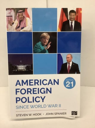 Item #80696 American Foreign Policy Since World War II. Steven W. Hook, John Spanier
