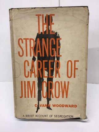 Item #80698 The Strange Career of Jim Crow; A Brief Account of Segregation. C. Vann Woodward