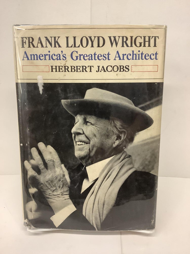 Item #80701 Frank Lloyd Wright, America's Greatest Architect. Herbert Jacobs.