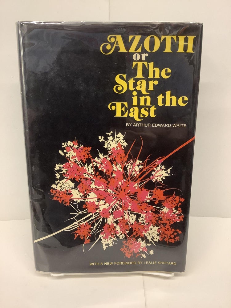 Item #80702 Azoth or The Star in the East. Arthur Edward Waite.