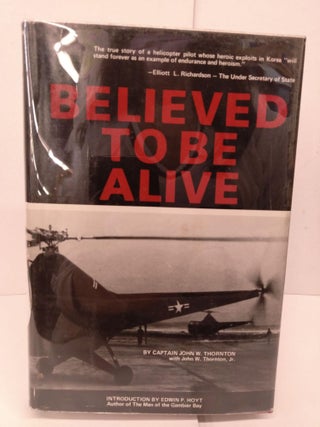 Item #80723 Believed To Be Alive. Captain John W. Thornton