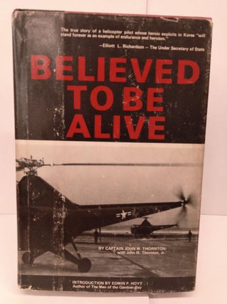 Item #80724 Believed To Be Alive. Captain John W. Thornton