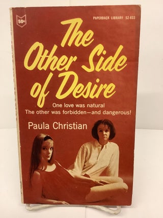 Item #80733 The Other Side of Desire. Paula Christian