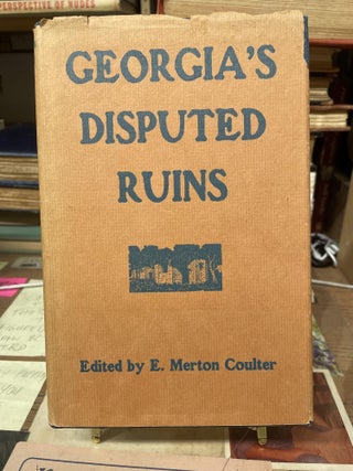 Item #80735 Georgia's Disputed Ruins. E. Merton Coulter, edited