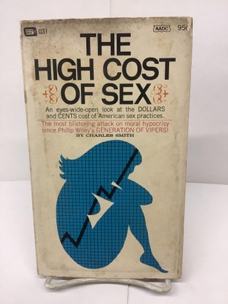 Item #80739 The High Cost of Sex. Charles Smith
