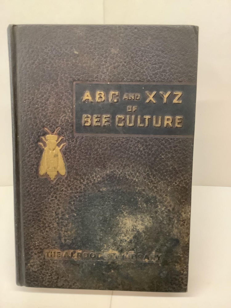 Item #80740 ABC and XYZ of Bee Culture: An Encyclopedia Pertaining to Scientific and Practical Culture of Bees. A. I. Root.