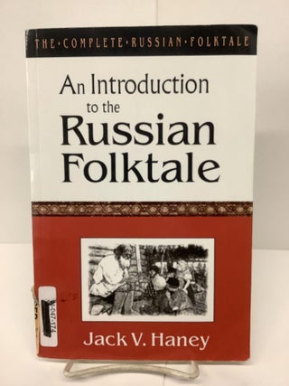 Item #80749 An Introduction to the Russian Folktale. Jack V. Haney