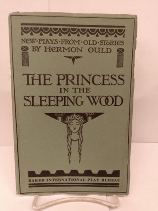 Item #80760 The Princess in the Sleeping Wood. Herman Ould