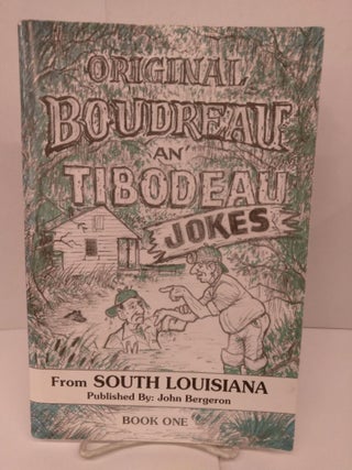 Item #80764 Original Boudreau An' Tibodeau Jokes From South Louisiana. John Bergeron