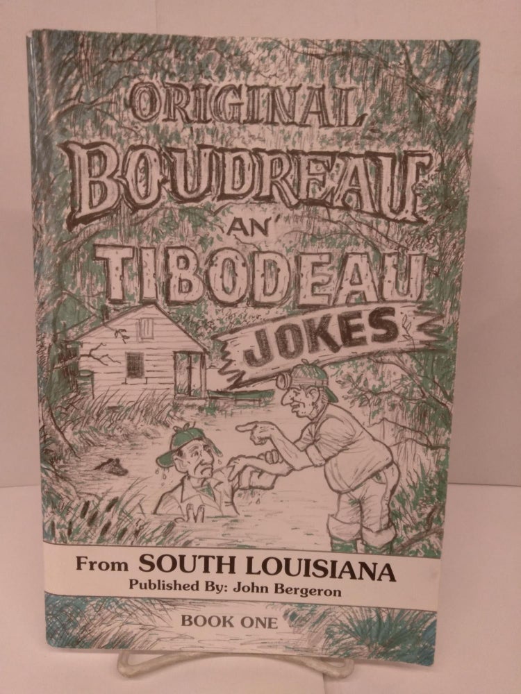 Item #80764 Original Boudreau An' Tibodeau Jokes From South Louisiana. John Bergeron.
