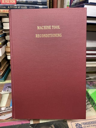 Item #80849 Machine Tool Reconditioning and Applications of Hand Scraping. Edward F. Connelly