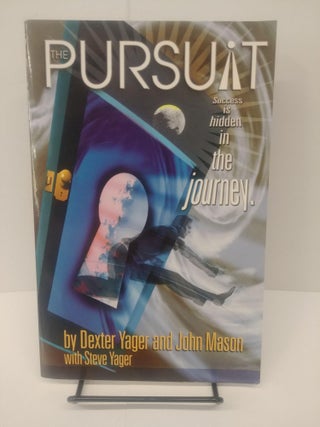 Item #80853 The Pursuit, Success Is Hidden in the Journey. Dexter Yager, John Mason