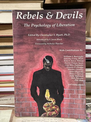 Item #80855 Rebels & Devils: The Psychology of Liberation. Christopher S. Hyatt, Edited