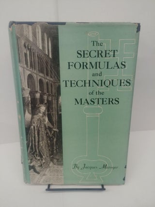 Item #80868 The Secret Formulas and Techniques of the Masters. Jacques Maroger