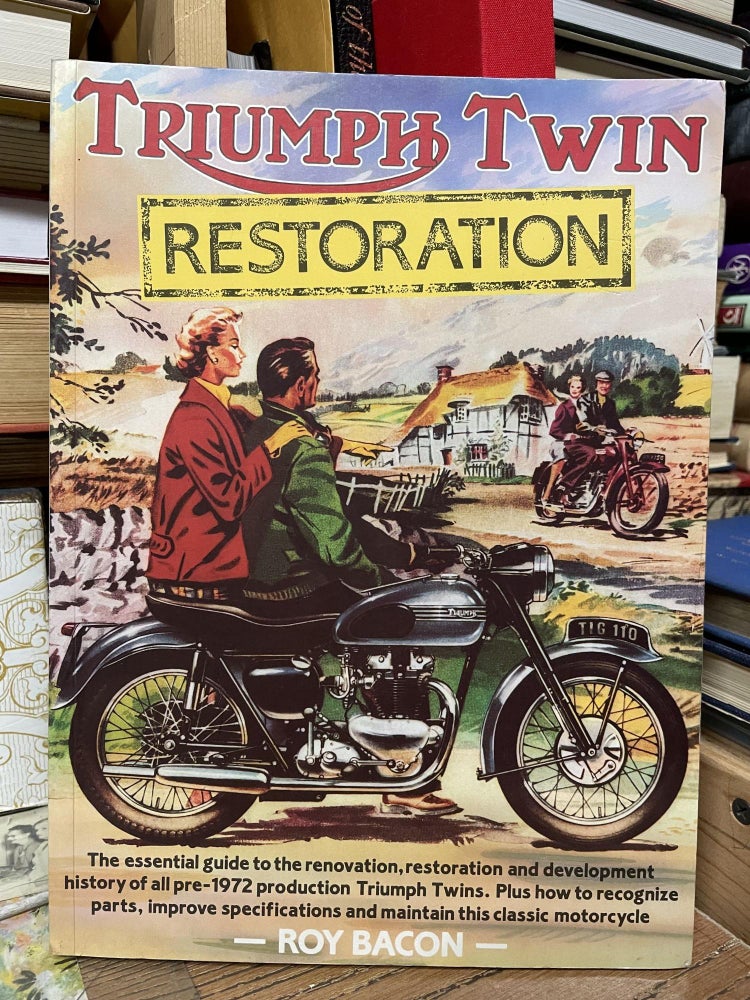 Item #80904 Triumph Twin: Restoration. Roy Bacon.