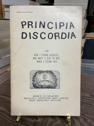 Item #80942 Principia Discordia or How I Found Goddess and What I Did to Her When I Found Her