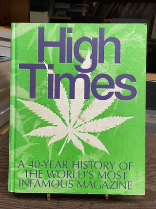 Item #80953 High Times: A 40-Year History of the World's Most Infamous Magazine