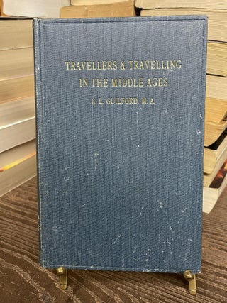 Item #80968 Travellers & Travelling in the Middle Ages (Texts for Students No. 38). E. L. Guilford