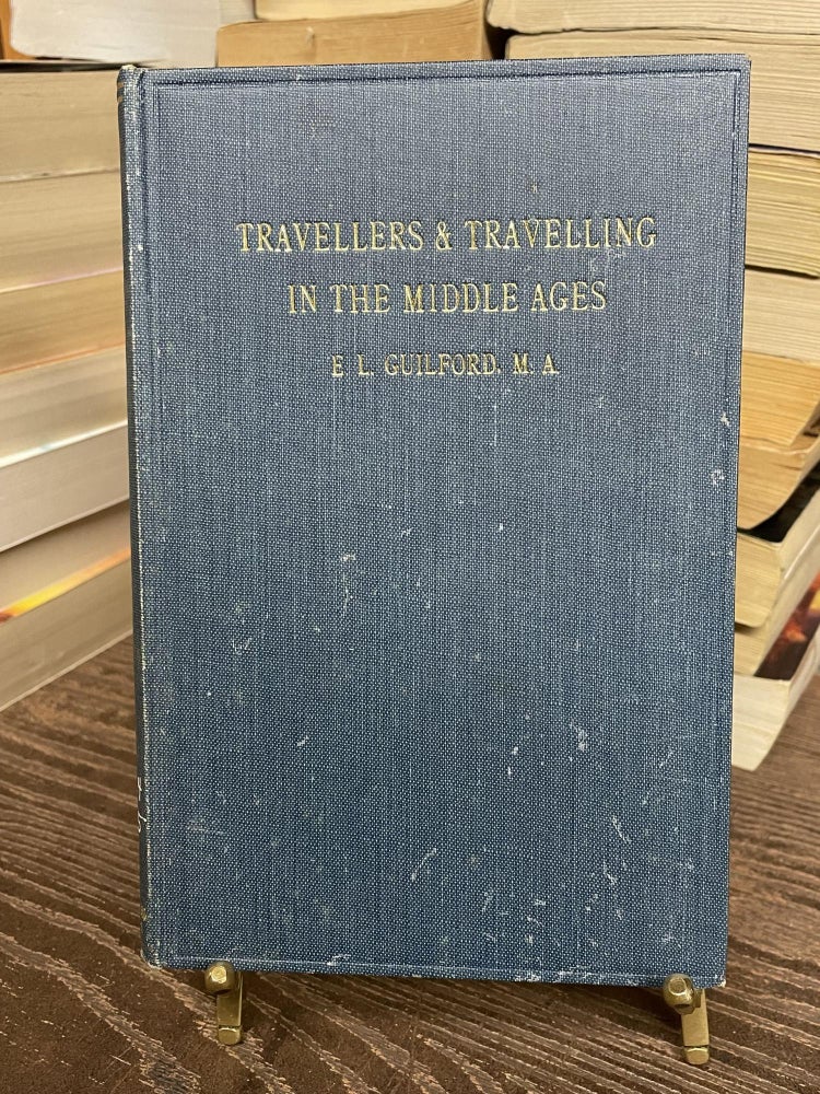 Item #80968 Travellers & Travelling in the Middle Ages (Texts for Students No. 38). E. L. Guilford.