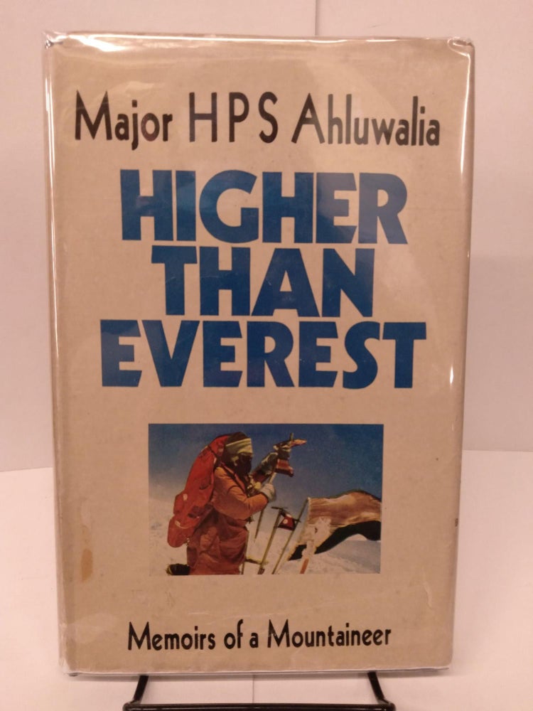 Item #80986 Higher Than Everest: Memoirs of a Mountaineer. Major H. P. S. Ahluwalia.