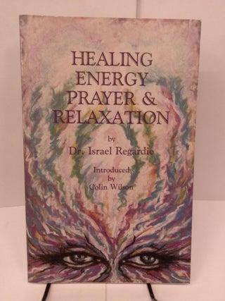 Item #80995 Healing Energy, Prayer & Relaxation. Dr. Israel Regardie