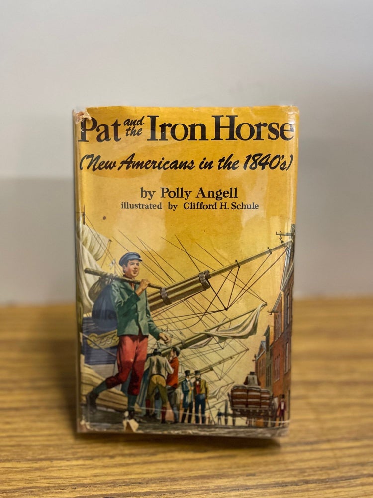 Item #81020 Pat and the Iron Horse: New Americans in the 1840's. Polly Angell.