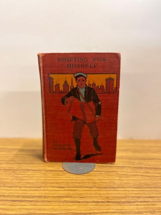Item #81021 Shifting for Himself or Gilbert Greyson's Fortune. Horatio Alger