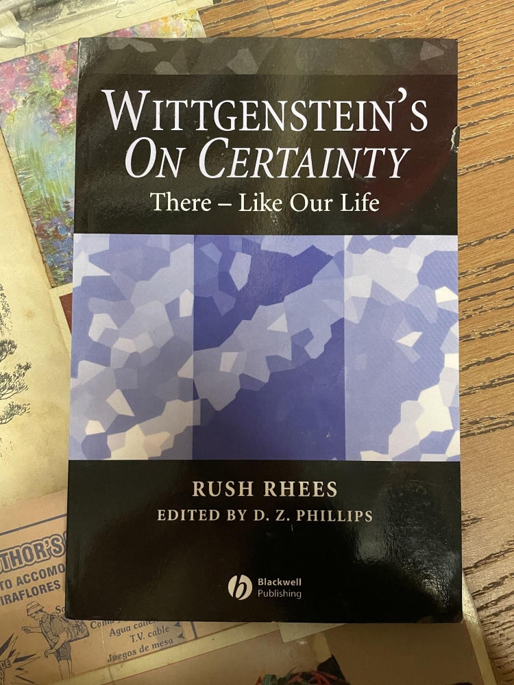 Item #81039 Wittgenstein's On Certainty: There- Like Our Life. Rush Rhees.