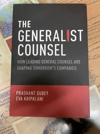 Item #81044 The Generalist Counsel: How Leading General Counsel are Shaping Tomorrow's Companies....