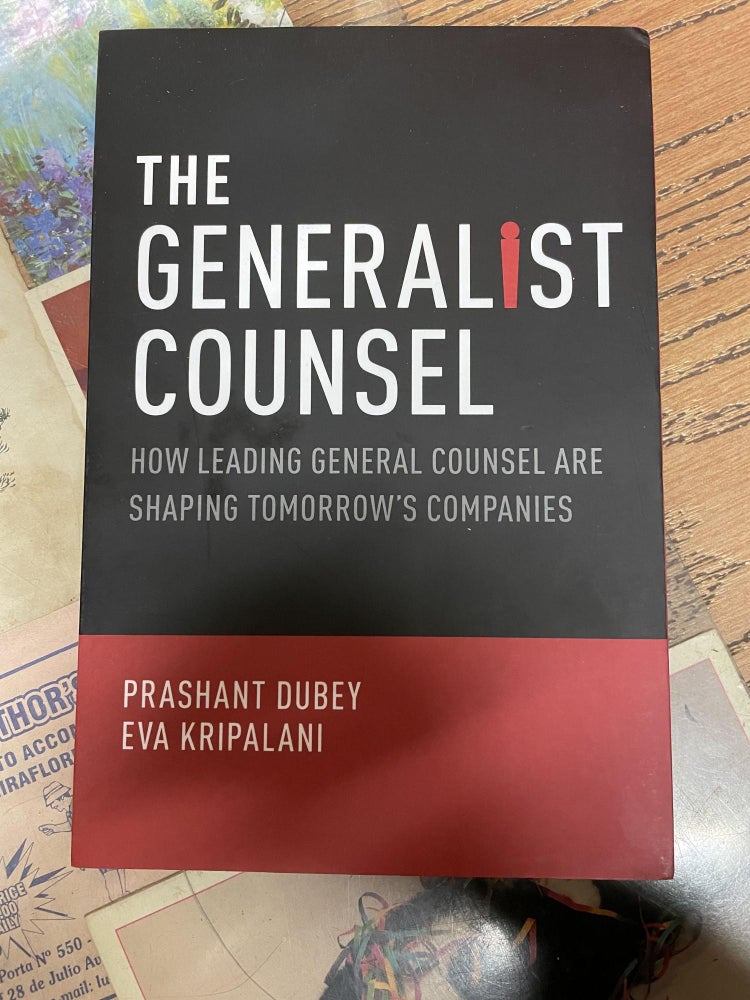 Item #81044 The Generalist Counsel: How Leading General Counsel are Shaping Tomorrow's Companies. Prashant Dubey, Eva Kripalani.