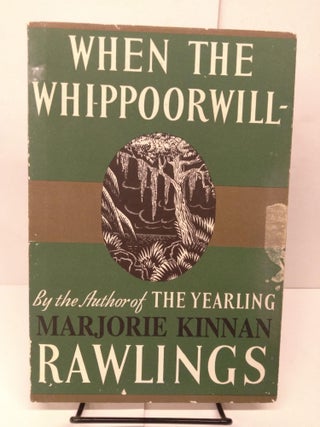 Item #81077 When the Whippoorwill. Marjorie Kinnan Rawlings