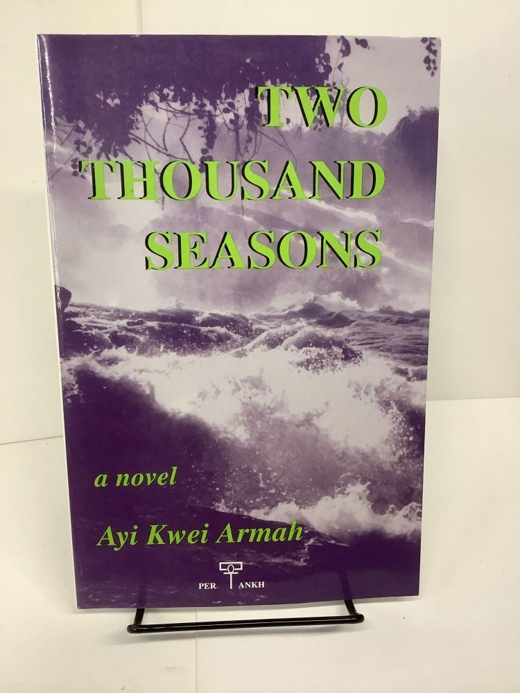 Item #81089 Two Thousand Seasons. Ayi Kwei Armah.