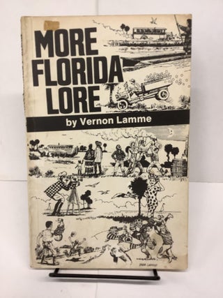 Item #81103 More Florida Lore Not Found In History Books. Vernon Lamme