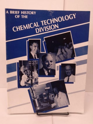 Item #81146 The Brief History of the Chemical Technology Division. Richard Genung