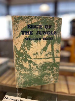 Item #81156 Edge of the Jungle. William Beebe