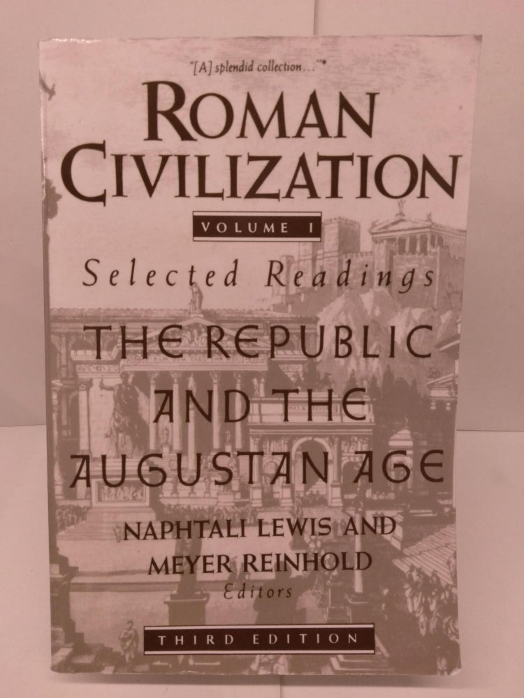 Item #81159 Roman Civilization: Selected Readings, The Republic and the Augustan Age. Naphtali Lewis.