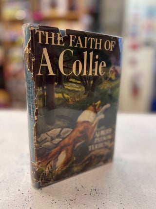 Item #81164 The Faith of a Collie. Albert Payson Terhune