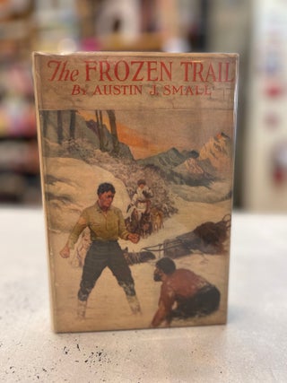 Item #81198 The Frozen Trail. Austin J. Small