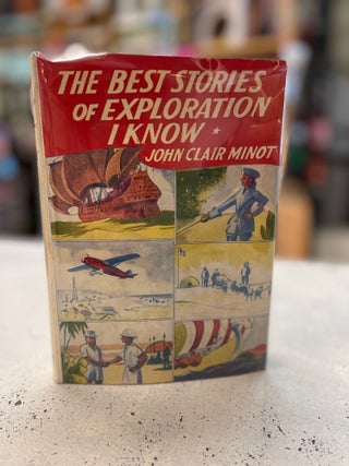 Item #81204 The Best Stories of Exploration I Know. John Clair Minot