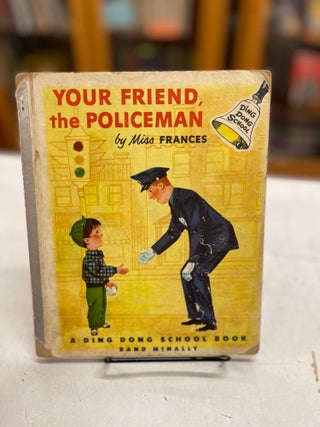 Item #81219 Your Friend, the Policeman. Dr. Frances R. Horwich