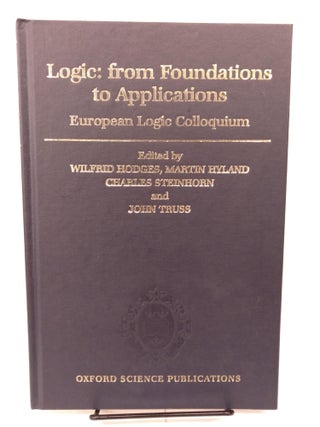 Item #81256 Logic: From Foundations to Applications: European Logic Colloquium. Wilfrid Hodges