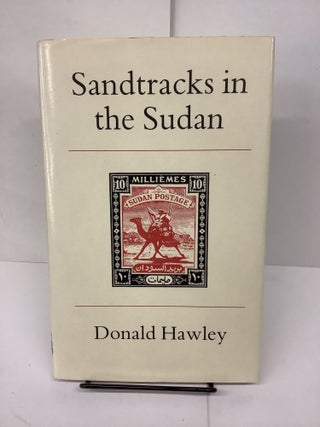 Item #81269 Sandtracks in the Sudan. Donald Hawley