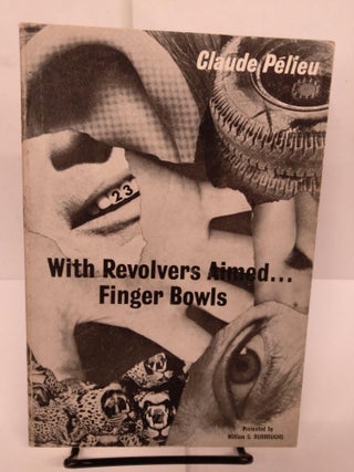 Item #81290 With Revolvers Aimed...Finger Bowls. Claude Pelieu
