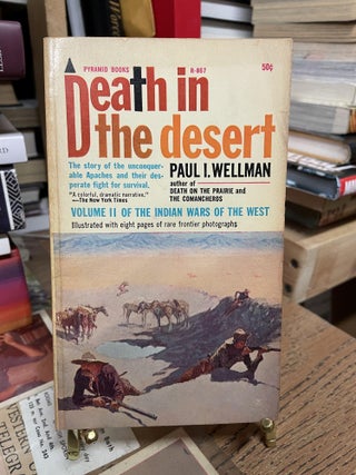 Item #81348 Death in the Desert (Indian Wars of the West, Volume II). Paul I. Wellman