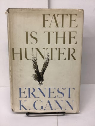Item #81358 Fate Is The Hunter. Ernest K. Gann