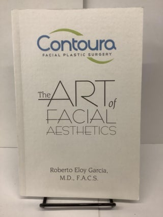 Item #81360 The Art of Facial Aesthetics. Roberto Eloy M. D. F. A. C. S. Garcia